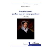 Récits de femmes pendant la guerre franco-prussienne (1870-1871) - Emma Lowndes - L'harmattan - broché - Essai