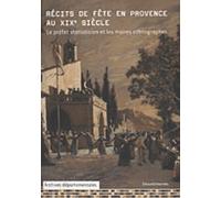 Récits De Fête En Provence Au Xixe Siècle - Le Préfet Statisticien Et Les Maires Ethnographes