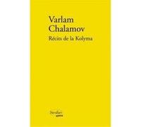 Récits de la Kolyma Varlam Tikhonovitch Chalamov (Auteur), Michel Heller (Postface), Luba Jurgenson (Traduction), Catherine Fournier (Traduction), Sophie Benech (Traduction)