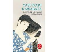 Récits de la paume de la main Anne Bayard-Sakai (Traduction), Cécile Sakai (Traduction), Yasunari Kawabata (Auteur)