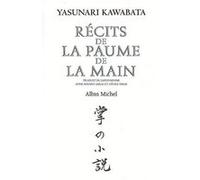 Récits de la paume de la main Anne Bayard-Sakai (Traduction), Yasunari Kawabata (Auteur), Cécile Sakai (Traduction)