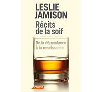 Récits de la soif: De la dépendance à la renaissance