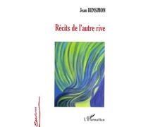 Récits de l'autre rive - Jean Bensimon - L'harmattan - broché - Roman