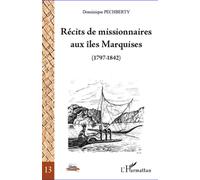 Récits de missionnaires aux îles Marquises (1797-1842) - Dominique Pechberty - L'harmattan - broché - Récit