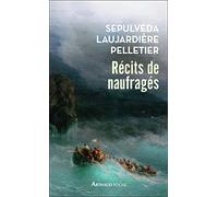 Récits de naufragés: Sepulveda, Laujardière, Pelletier