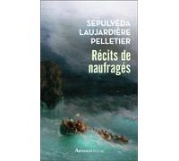 Récits de naufragés Sepulveda, Laujardière, Pelletier - Collectif - Arthaud - Poche - Roman
