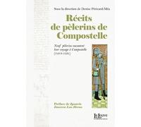 Récits de Pelerins de Compostelle: Neuf Pelerins Racontent Leur Voyage