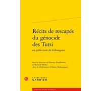 Récits de rescapés du génocide des Tutsi - Florence Prudhomme - Classiques Garnier - broché - Récit