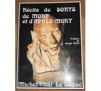 Récits de Sorts de Mort et d’Après-Mort - Michel-Vital Le Bossé - Éditions Neustrie