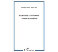 Récits de vie en formation L'exemple des enseignants - Nicole Bliez-Sullerot - L'harmattan - broché - Récit