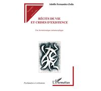 Recits de vie et crises d'existence Une herméneutique métaphorique - Adolfo Fernandez-Zoila - L'harmattan - broché - Livre