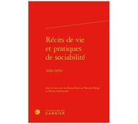 Récits De Vie Et Pratiques De Sociabilité - 1680-1850