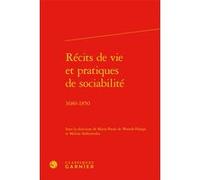 Récits de vie et pratiques de sociabilité Marie-Paule de Weerdt-Pilorge (Editeur du volume), Malina Stefanovska (Editeur du volume), Jacques Berchtold (Collection dirigée par), Catriona Seth (Collecti