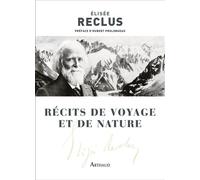 Récits de voyage et de nature - Elisée Reclus - Arthaud - broché - Récit