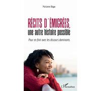 Récits D'émigrées, Une Autre Histoire Possible - Pour En Finir Avec Les Discours Dominants | Occasion
