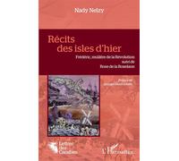 Récits des isles d"hier Frédéric, mûlatre de la Révolution - suivi de Rose de la Roxelane - Nady Nelzy - L'harmattan - broché - Récit