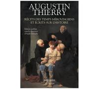 Récits Des Temps Mérovingiens - Et Écrits Sur L'histoire