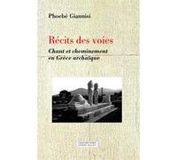 Recits des voies Chant et cheminement en Grèce archaïque - Phoebe Giannisi - Millon Jerome Eds - broché - Etude