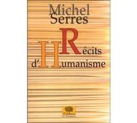 Récits d'humanisme Michel Serres (Auteur)