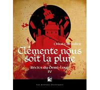 Recits du demi-loup, tome 4 - clemente nous soit la pluie