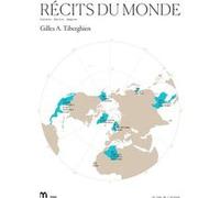 Gilles A. Tiberghien – Récits du monde – Explorer, Décrire, Imaginer