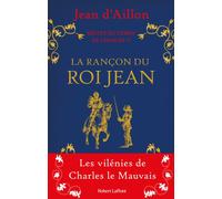Récits du temps de Charles V - La Rançon du roi Jean - Jean D'Aillon - Robert Laffont - broché - Roman