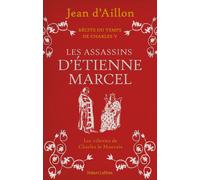 Récits du temps de Charles V – Livre 2 : Les Assassins d'Étienne Marcel – Éditions Robert Laffont