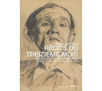 Récits du treizième mois: Oeuvres de fiction complètes