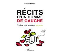 Gérard Fuchs – Récits d'un homme de gauche – Créer un nouvel espoir – Broché
