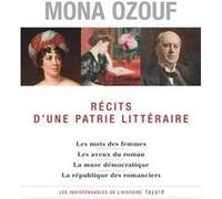 Récits d'un patrie littéraire: Les mots des femmes-Les aveux du roman- La muse démocratique- La république des romanciers