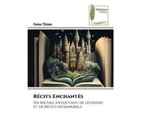 Récits Enchantés: Un recueil envoûtant de légendes et de récits intemporels