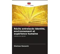 Récits entrelacés Identité, environnement et expérience humaine