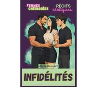 Récits érotiques - Femmes choyées: Les infidélités féminines