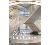 Récits Facultaires - De L'ecole À La Faculté Des Sciences Sociales Et Politiques (1902-2022)