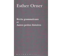 Récits grammaticaux et autres petites histoires - Esther Orner - Metropolis Eds - broché - Roman