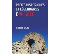 RÉCITS HISTORIQUES ET LÉGENDAIRES D’ALSACE
