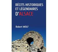RÉCITS HISTORIQUES ET LÉGENDAIRES D’ALSACE