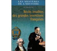 Récits insolites des grandes inventions françaises
