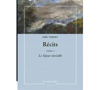 Récits Joël Vernet Tome 1 Le Séjour invisible - Joël Vernet - La Rumeur Libre - broché - Roman