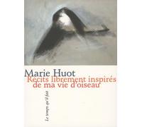 Récits Librement Inspirés De Ma Vie D'oiseau