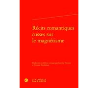 Récits romantiques russes sur le magnétisme - Françoise Lavocat - Classiques Garnier - relié - Essai