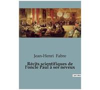 Récits Scientifiques De L'oncle Paul À Ses Neveux
