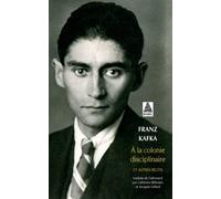 A la colonie disciplinaire et autres récits NE: Intégrale des récits de Kafka II
