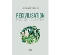 Dominique Bidou – Recivilisation – Pour un futur durable – Broché