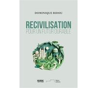 Recivilisation Pour un futur durable - Dominique Bidou - Kubik Eds - broché - Essai