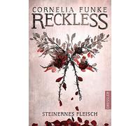 Reckless 1. Steinernes Fleisch: Der Start der Fantasy-Buchreihe von Cornelia Funke