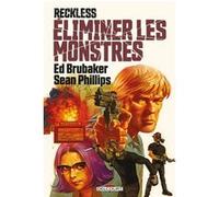 Reckless - Éliminer les monstres Ed Brubaker (Auteur), Sean Phillips (Illustration)