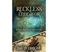 RECKLESS ENDEAVOR A Jack Rackham Adventure - David N Ebright - David Ebright - Livre en Anglais David N EbrightDavid N Ebright (Auteur)