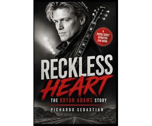 RECKLESS HEART: The Bryan Adams Story