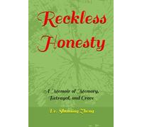 Reckless Honesty: A Memoir of Memory, Betrayal, and Grace